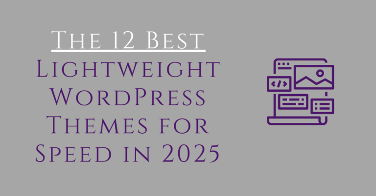 The 12 Best Lightweight WordPress Themes for Speed in 2025