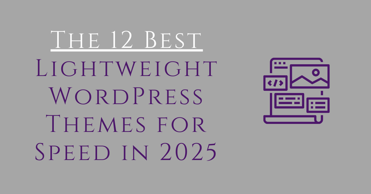 The 12 Best Lightweight WordPress Themes for Speed in 2025 – Monsuru